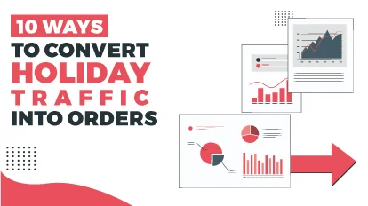 10 ways to convert Holiday traffic into Orders