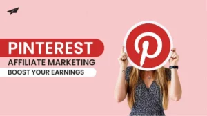 Pinterest Affiliate Marketing: Boost Your Earnings