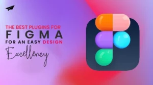 The best Plugins for Figma for an easy design Excellency