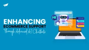 Enhancing Ecommerce Support Through Advanced