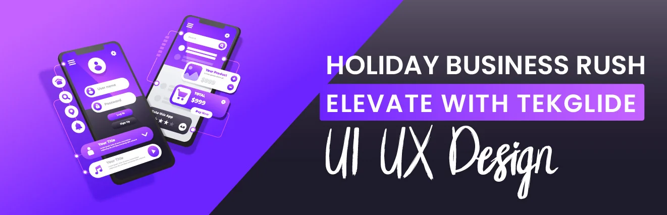 Holiday Business Rush: Elevate with Tekglide UI UX Design