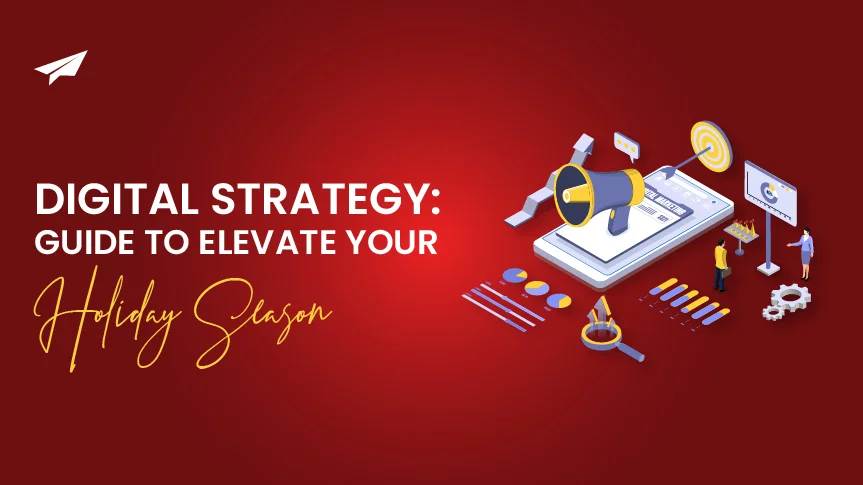 Digital Strategy: Guide to Elevate your Holiday Season