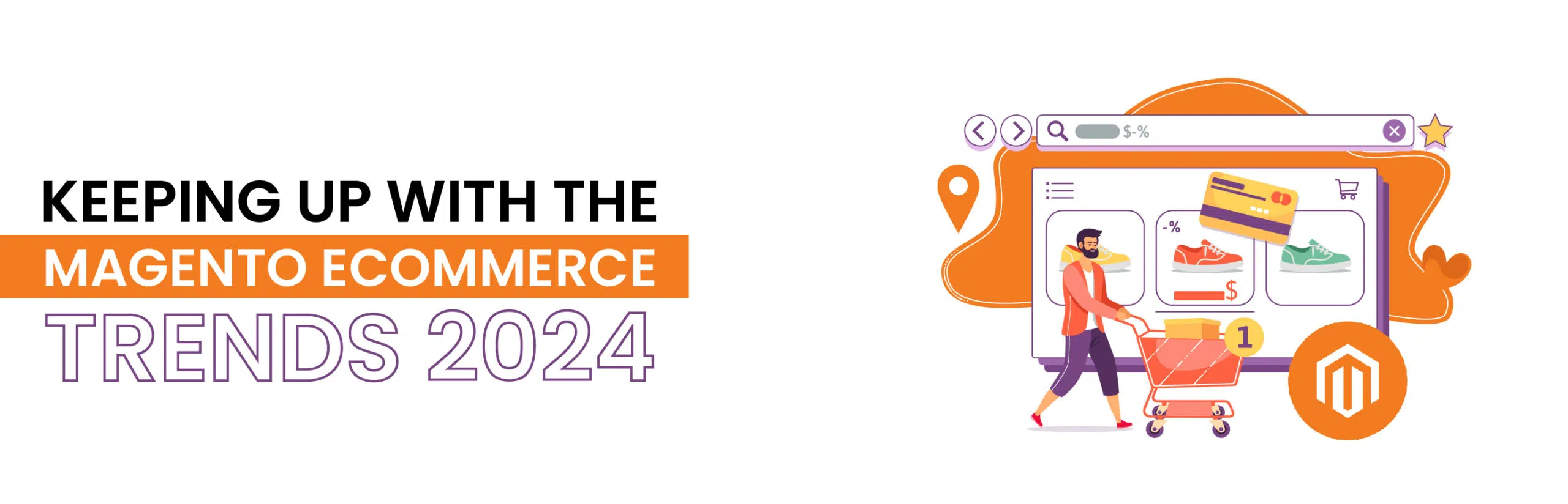 Keeping Up With the Magento eCommerce Trends 2024