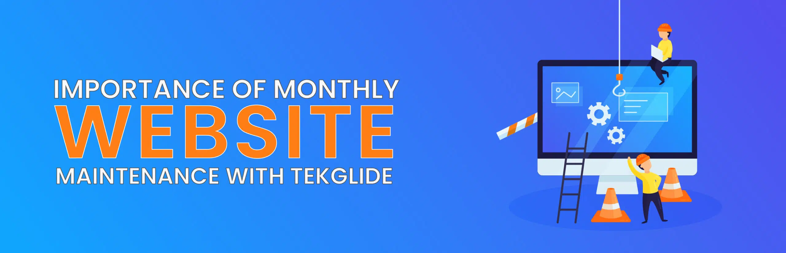 Importance of Monthly website maintenance with Tekglide